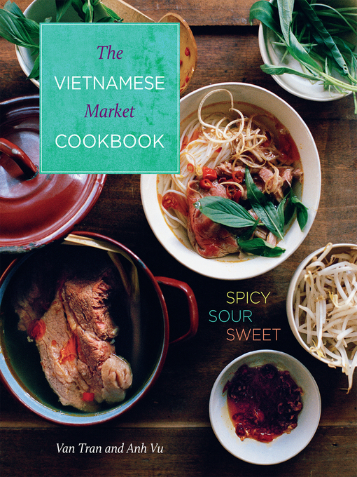 Title details for Vietnamese Market Cookbook by Van Tran - Available
